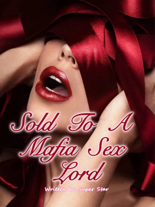 Sold To A Mafia Sex Lord