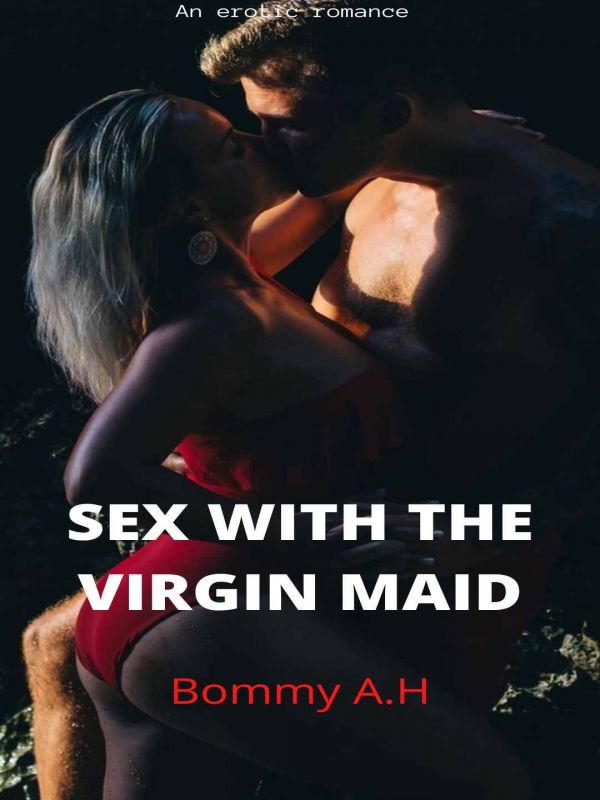 Sex With The Virgin Maid