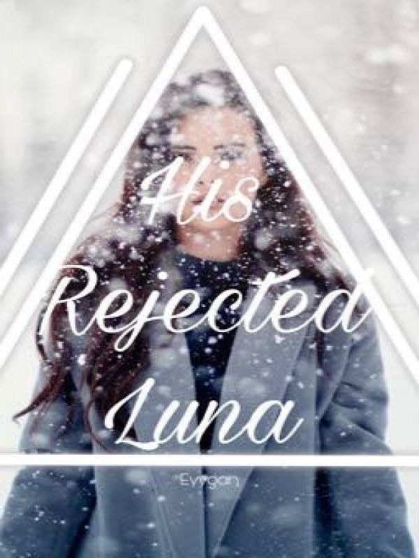 His  Rejected Luna