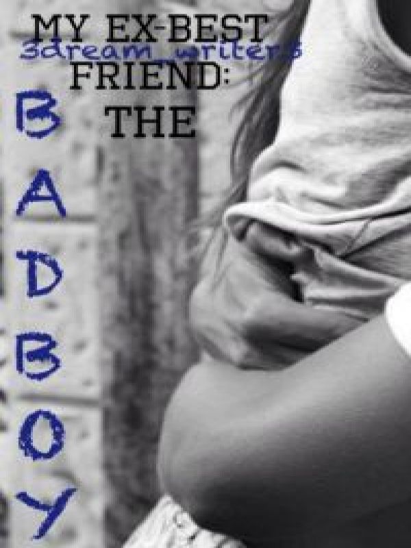 My Ex-Best Friend: The Bad Boy