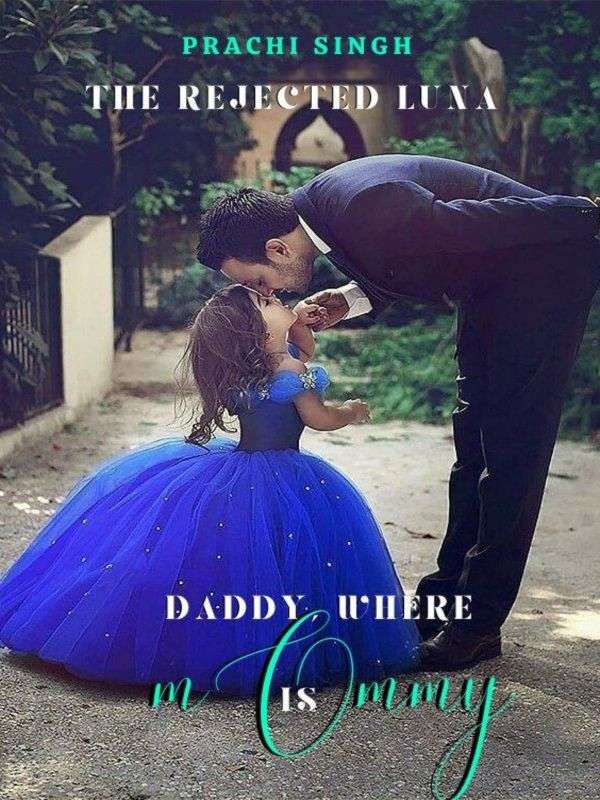 The Rejected Luna: Daddy, Where Is Mommy?..