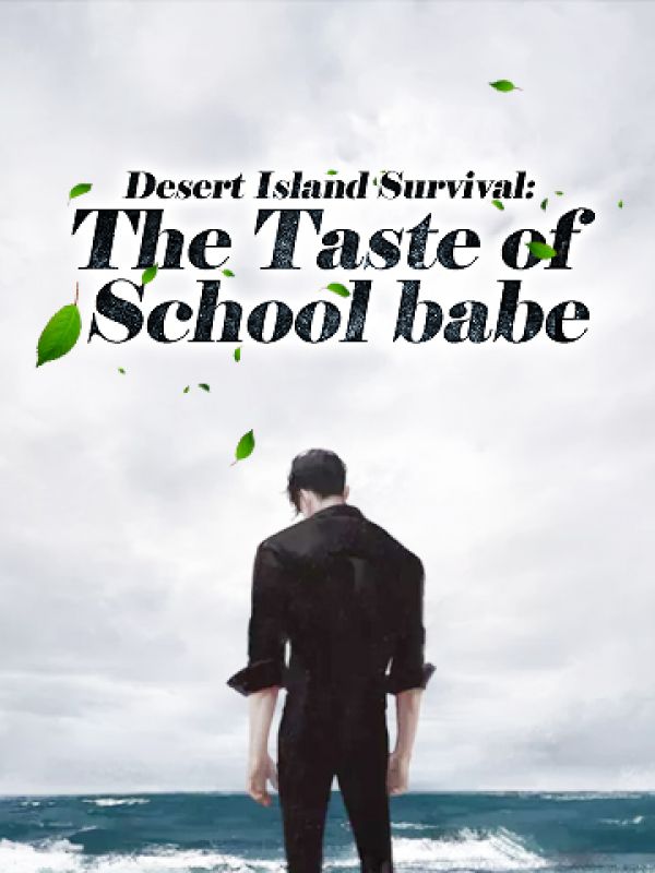 Desert Island Survival: The Taste of School babe