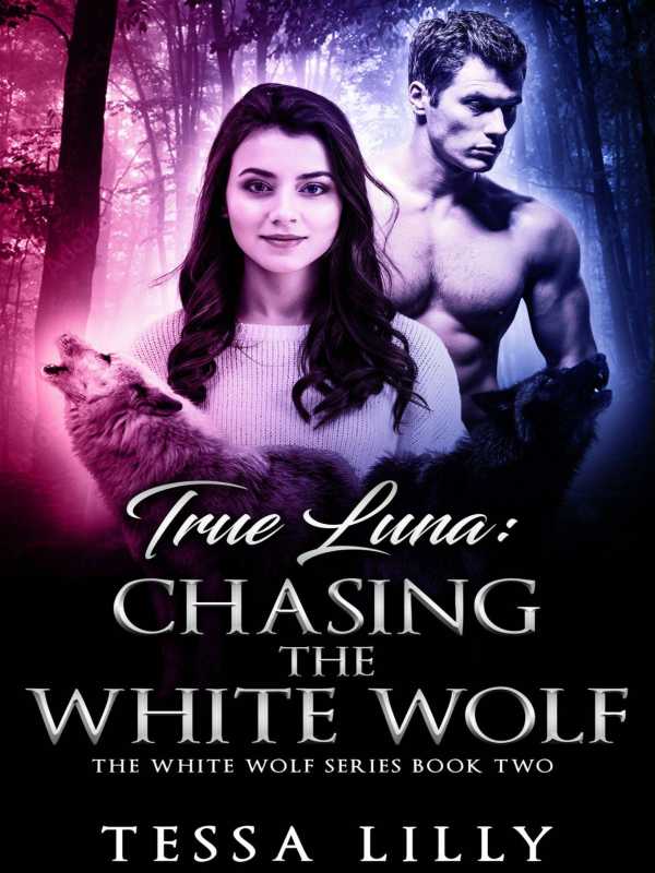 True Luna: Chasing The White Wolf
