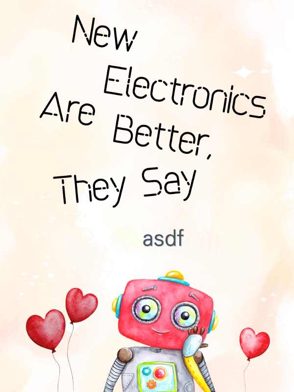 New Electronics Are Better, They Say