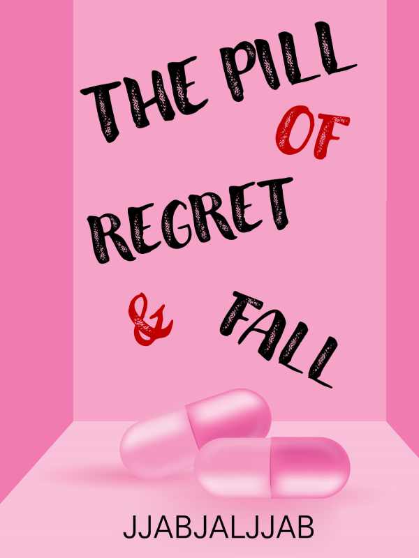 The Pill Of Regret And Fall