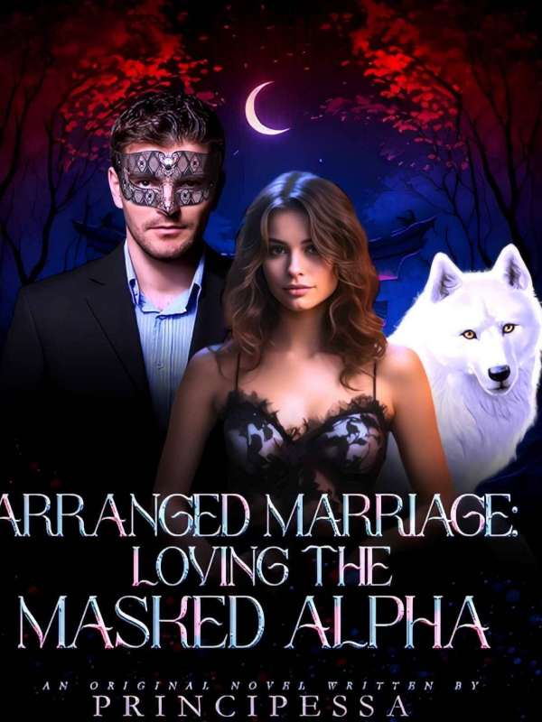 Arranged Marriage: Loving The Masked Alpha