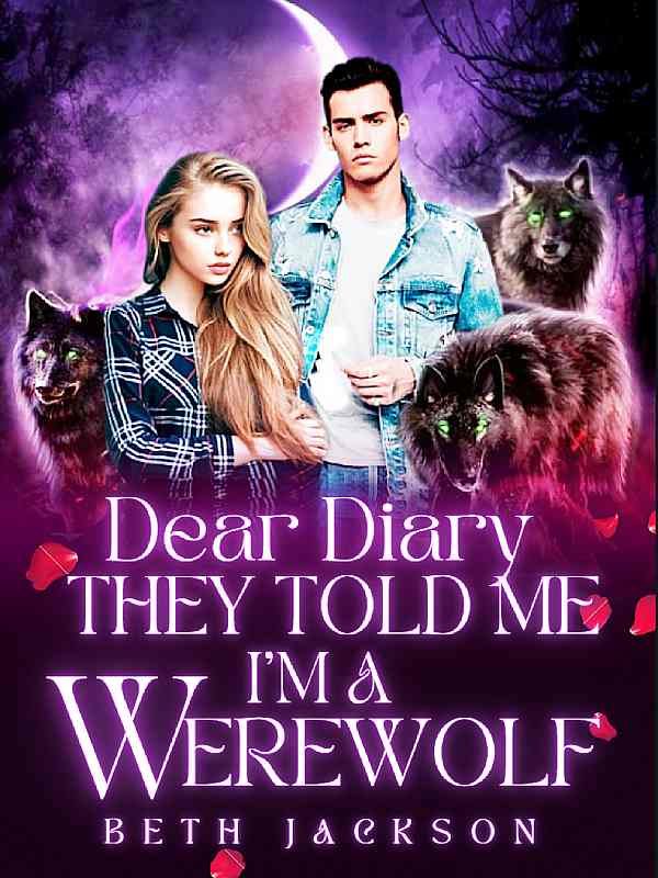 Dear Diary, They Told Me I’m A Werewolf!