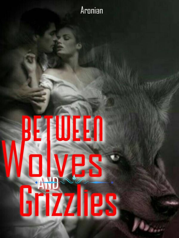 Between Wolves And Grizzlies