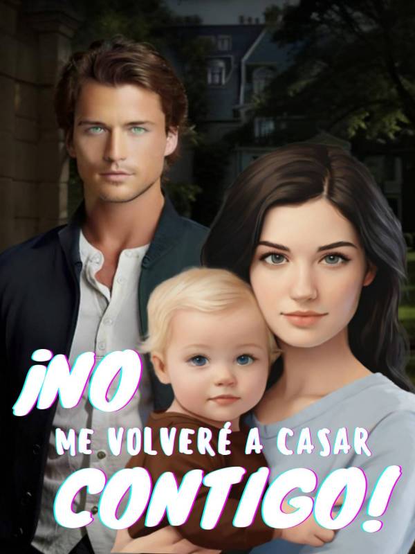¡no Me Volveré A Casar Contigo!