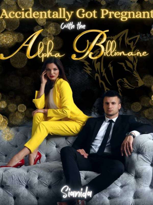 Accidentally Got Pregnant With The Alpha Billionaire
