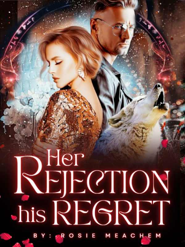 Her Rejection, His Regret