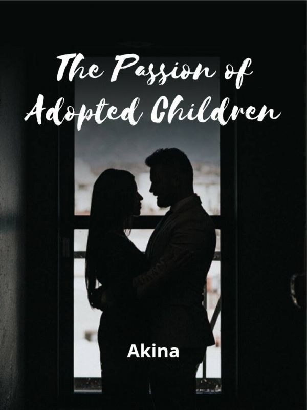 The Passion Of Adopted Children