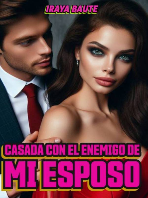 Casada Con El Enemigo De Mi Esposo.