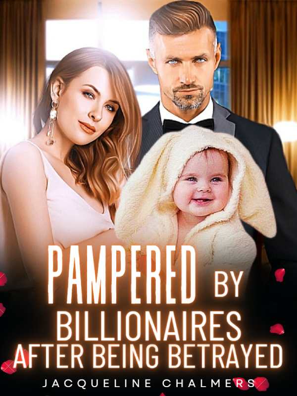Pampered By Billionaires After Being Betrayed