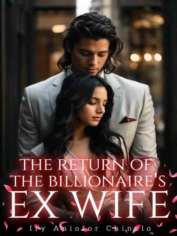 The Return Of The Billionaire's Ex Wife