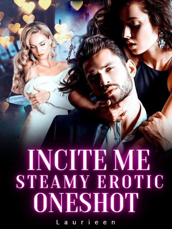Incite Me: Steamy Erotic Oneshot