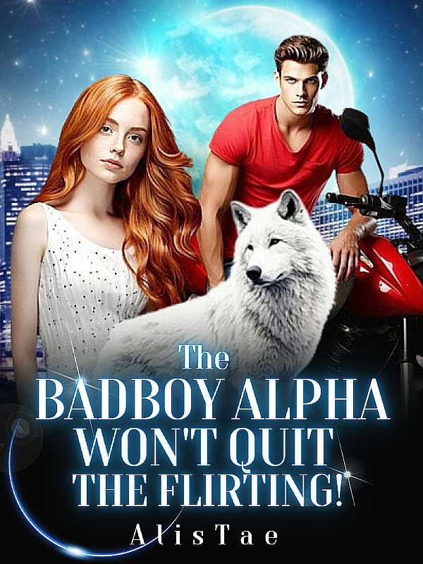The Badboy Alpha Won't Quit the Flirting!