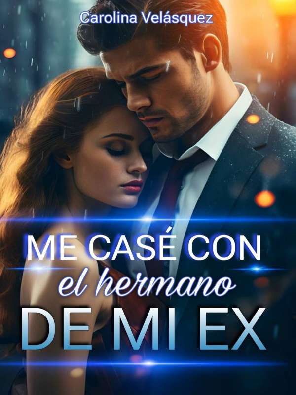 Me Casé Con El Hermano De Mi Ex