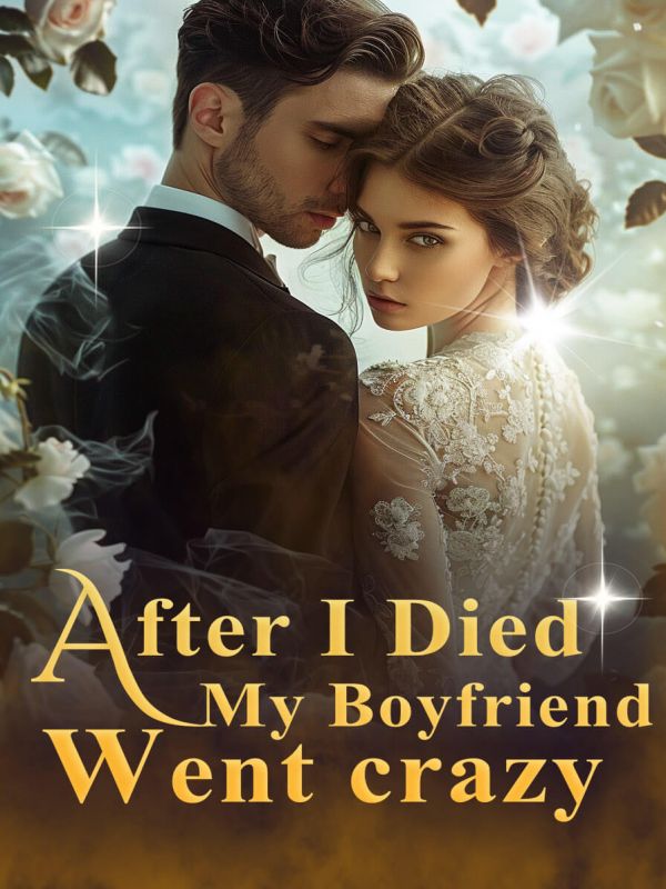 After I Died My Boyfriend Went Crazy