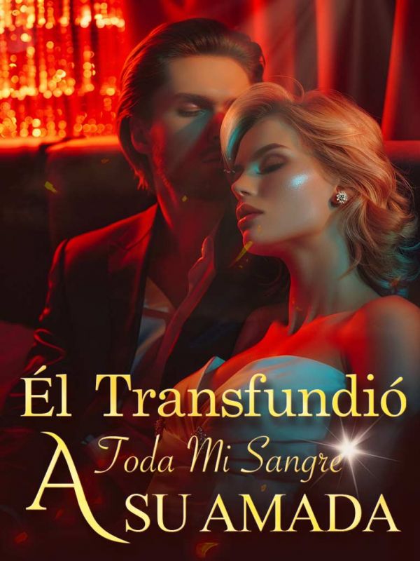 Él Transfundió Toda Mi Sangre A Su Amada