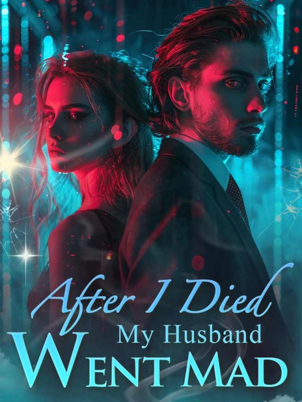 After I Died, My Husband Went Mad