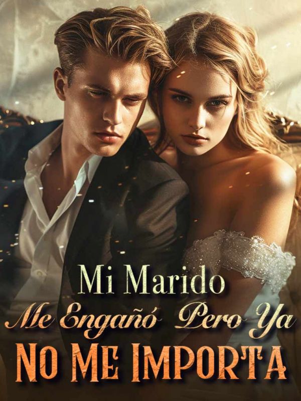 Mi Marido Me Engañó, Pero Ya No Me Importa