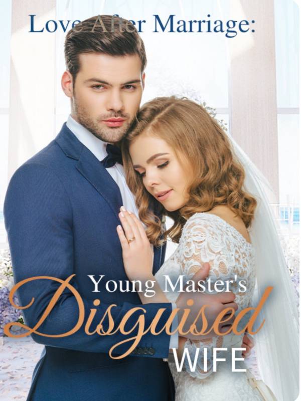 Love After Marriage: Young Master’s Disguised Wife