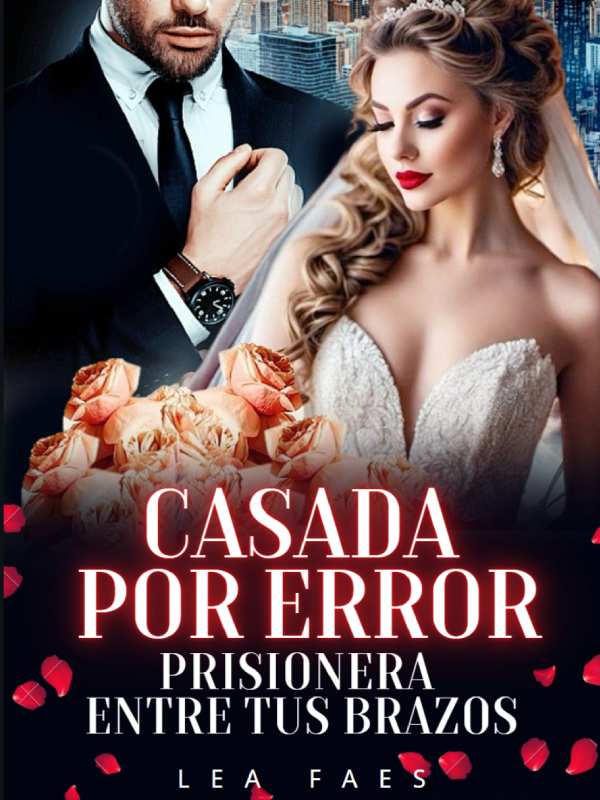 Casada por Error: Prisionera Entre Tus Brazos