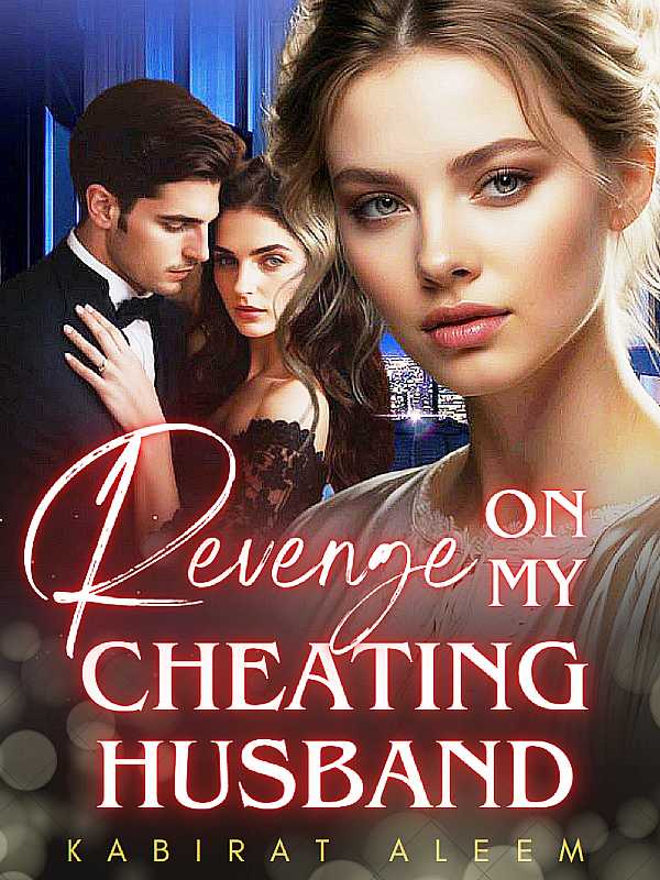Revenge On My Cheating Husband