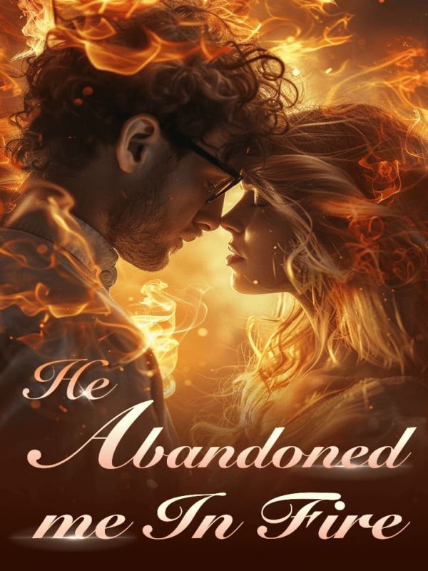 He Abandoned Me In Fire