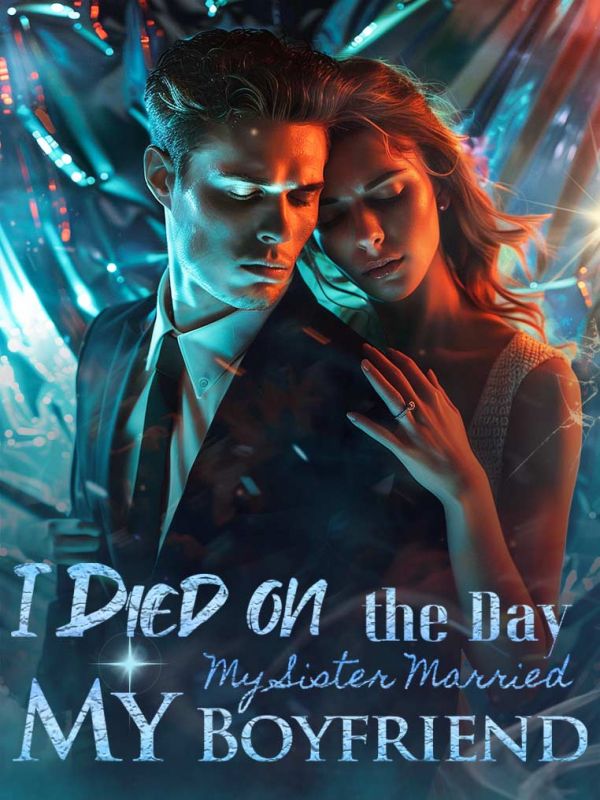 I Died on the Day My Sister Married My Boyfriend