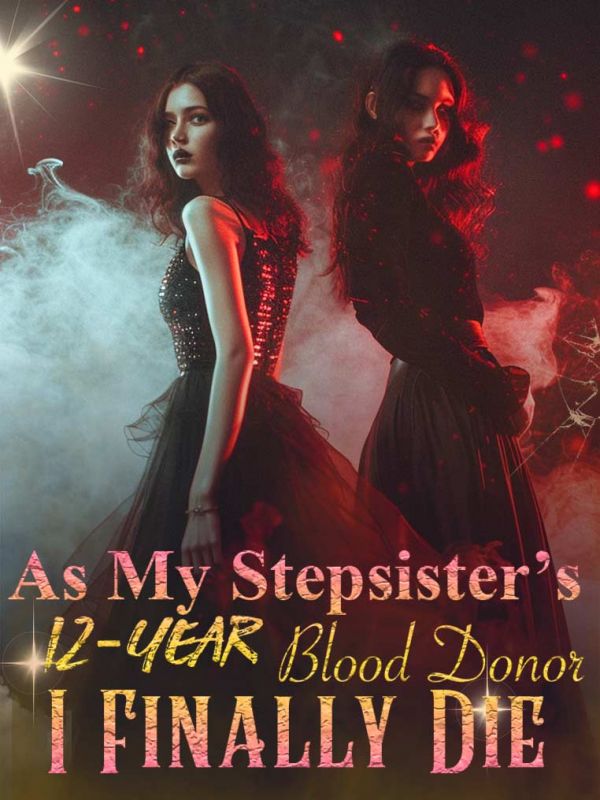 As My Stepsister’s 12-Year Blood Donor, I Finally Die