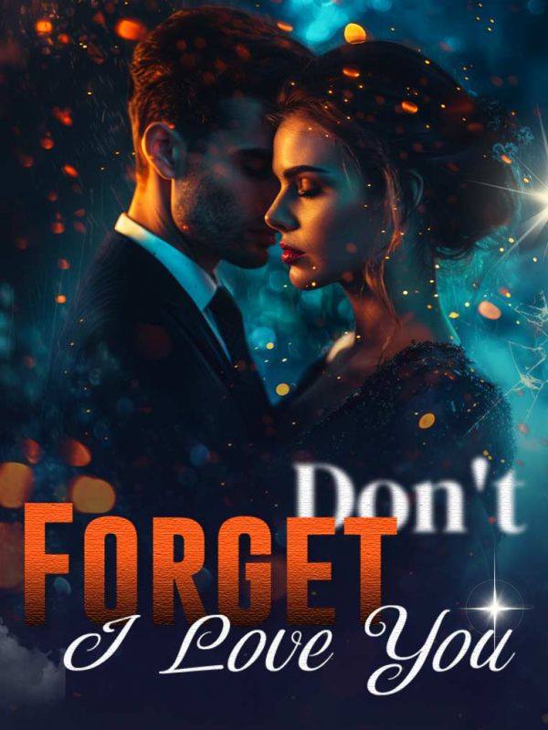 Don't Forget I Love You.