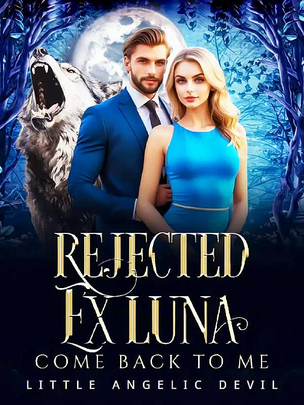 Rejected Ex-Luna, Come Back to Me