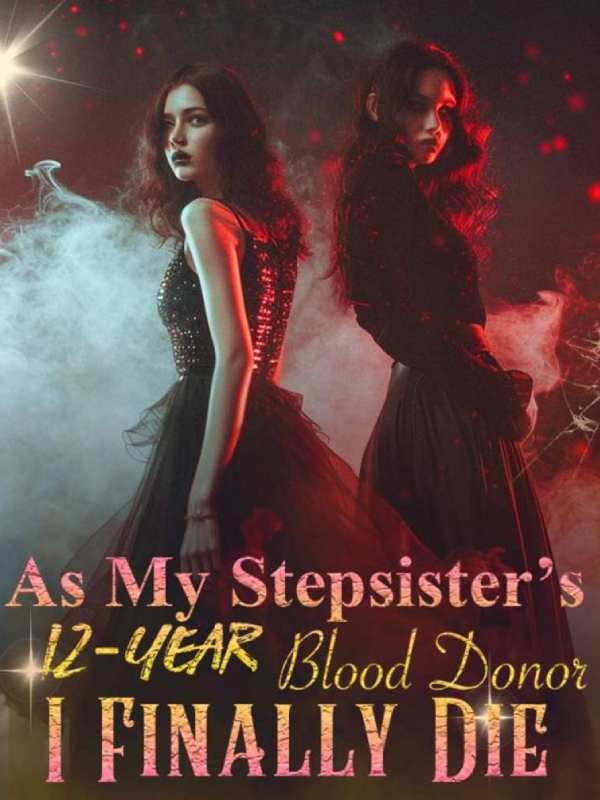 As My Stepsister’s 12-Year Blood Donor, I Finally Die.