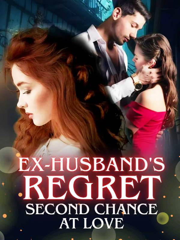 Ex-Husband's Regret： Second Chance At Love