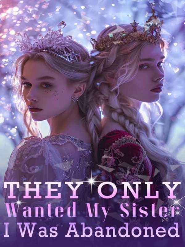 They Only Wanted My Brother, I Was Abandoned