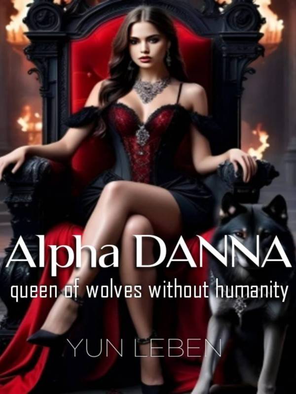Alpha Danna, Queen Of Wolves Without Humanity