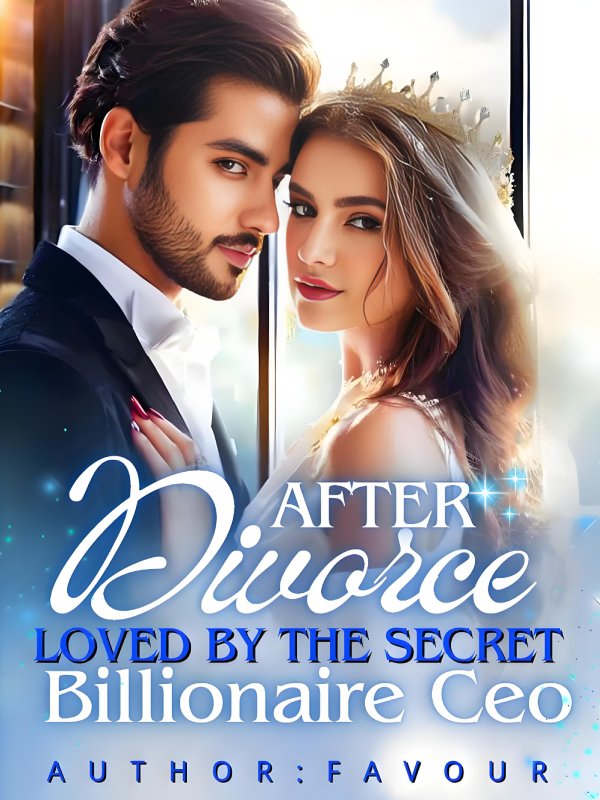 After Divorce: Loved By The Secret Billionaire Ceo