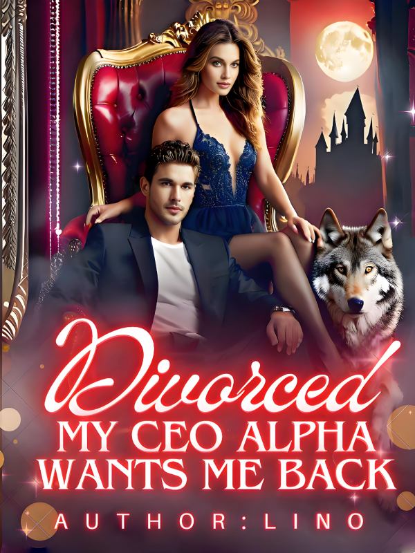 Divorced, My Ceo Alpha Wants Me Back
