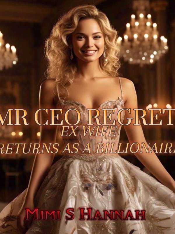 Mr Ceo’s Regret! Ex Wife Returns As A Billionaire!