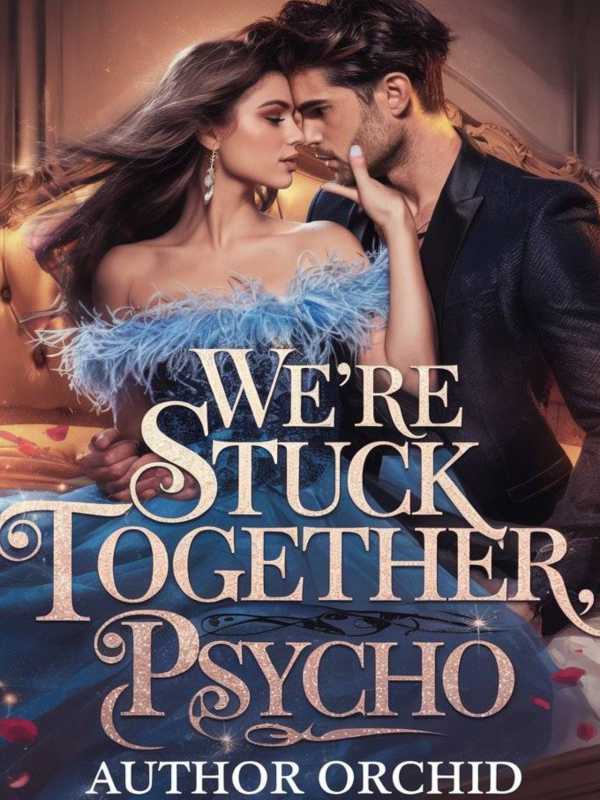 We're Stuck Together, Psycho!