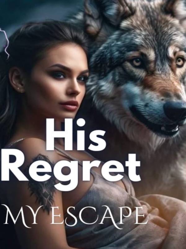 His Regret, My Escape
