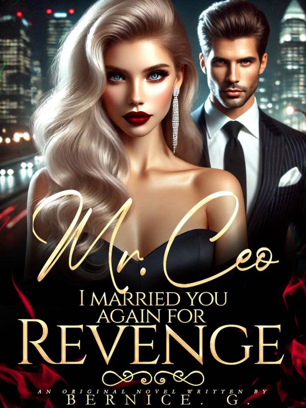 Mr. Ceo, I Married You Again For Revenge