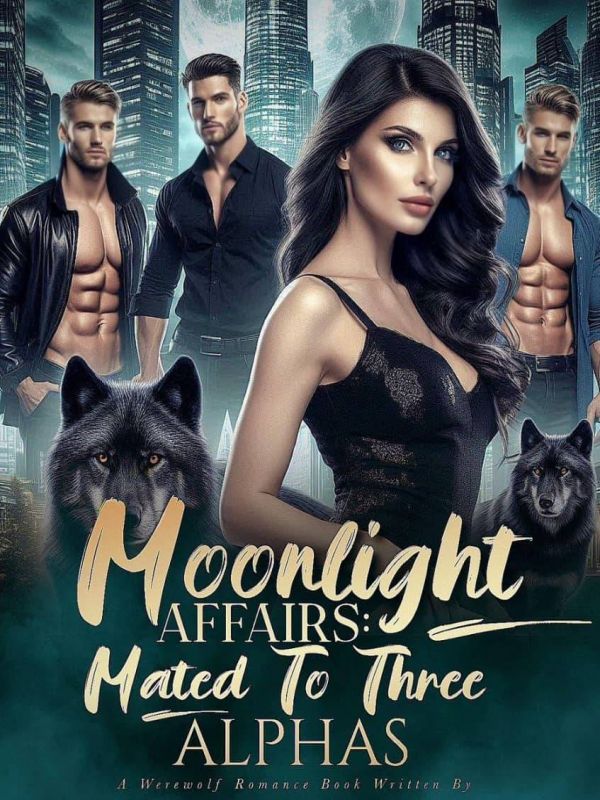 Moonlight Affairs; Mated To Three Alphas