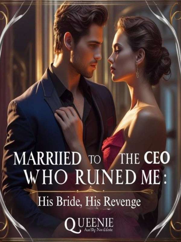 Married To The Ceo Who Ruined Me: His Bride, His Revenge