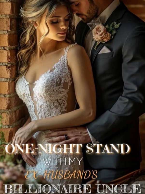 One-night Stand With My Ex-husband’s Billionaire Uncle