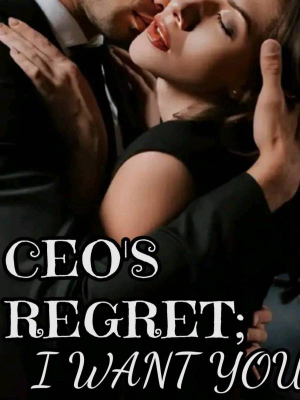 Ceo's Regret: Dear Ex-wife I Want You