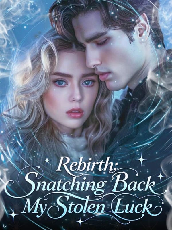 Rebirth: Snatching Back My Stolen Luck