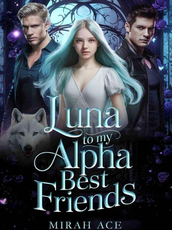 Luna To My Alpha Best Friends